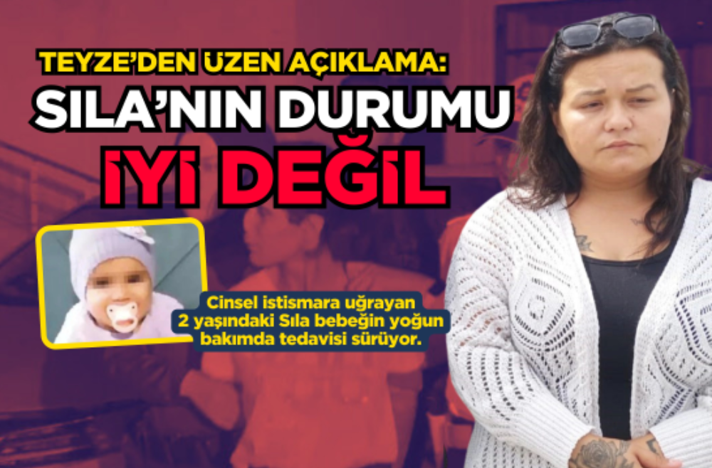 Sıla Bebeğin Teyzesi Konuştu: Durumunda İyileşme Yok, Kötüye Gidiyor