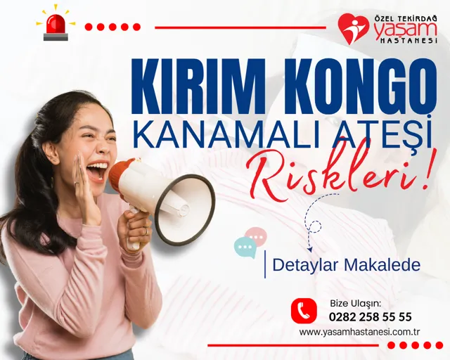 ÖZEL TEKİRDAĞ YAŞAM HASTANESİ;KIRIM KONGO KANAMALI ATEŞİ (KKKA)DİKKAT!